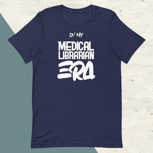 ADULT "In my MEDICAL LIBRARIAN ERA" academic librarian tee shirt